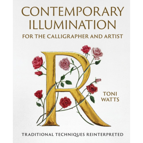 The Crowood Press Ltd Contemporary Illumination for the Calligrapher and Artist (inbunden, eng)