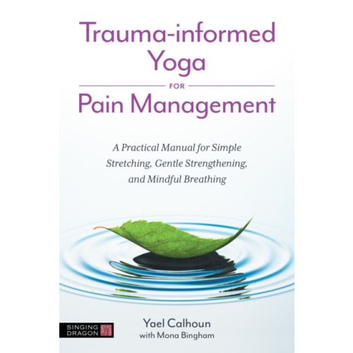 Jessica kingsley publishers Trauma-informed Yoga for Pain Management (häftad, eng)