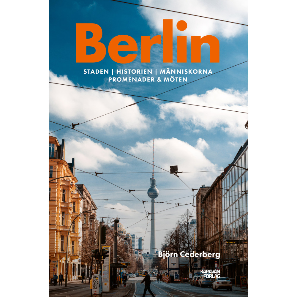 Produktbild för Berlin : staden, historien, människorna, promenader & möten (bok, danskt band)