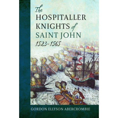 Pen & Sword Books Ltd The Hospitaller Knights of Saint John, 1523-1565 (inbunden, eng)