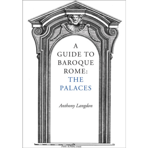 Pallas Athene Publishers A Guide to Baroque Rome: The Palaces (häftad, eng)