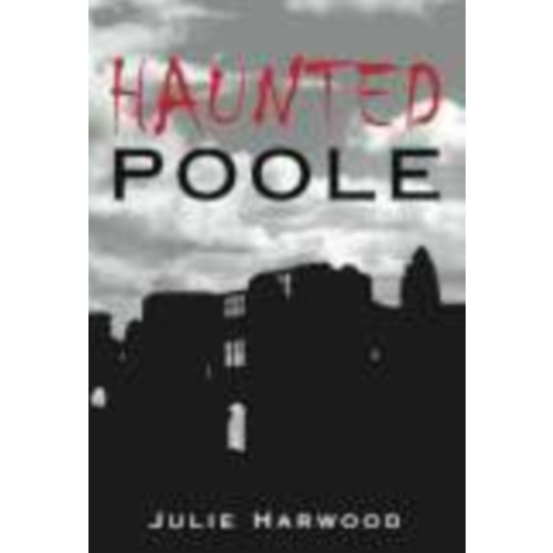 The History Press Ltd Haunted Poole (häftad, eng)