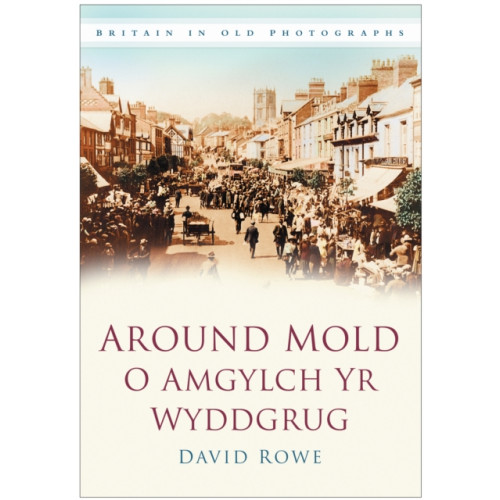 The History Press Ltd Around Mold - O Amgylch Yr Wyddgrug (häftad, eng)