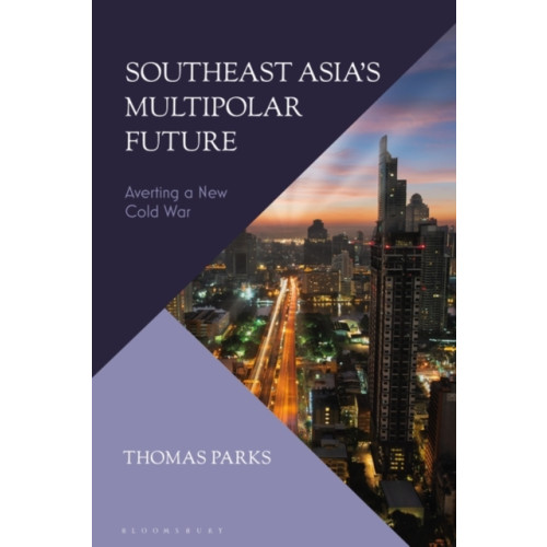 Bloomsbury Publishing PLC Southeast Asia’s Multipolar Future (häftad, eng)
