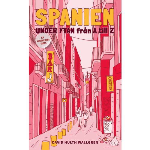 David Hulth Wallgren Spanien under ytan från A till Z : en annorlunda guide (häftad)