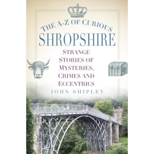 The History Press Ltd The A-Z of Curious Shropshire (häftad, eng)