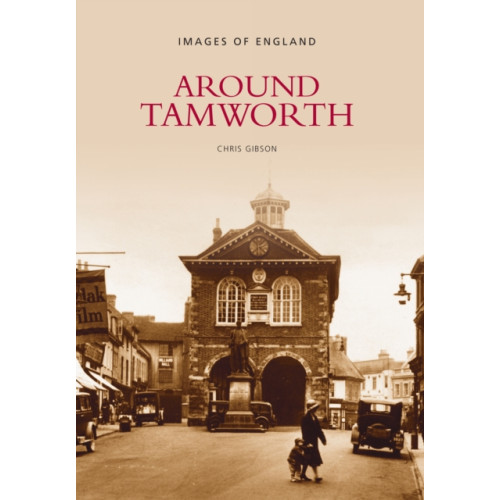 The History Press Ltd Around Tamworth (häftad, eng)