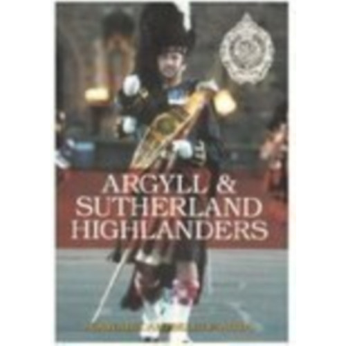 The History Press Ltd Argyll and Sutherland Highlanders (häftad, eng)