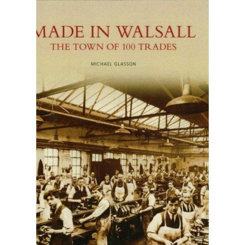 The History Press Ltd Made in Walsall (häftad, eng)