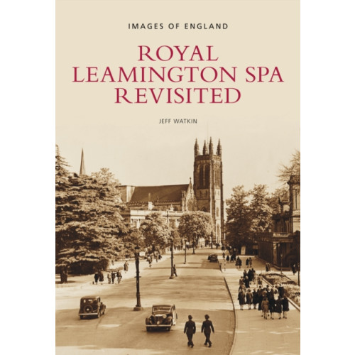 The History Press Ltd Royal Leamington Spa Revisited (häftad, eng)