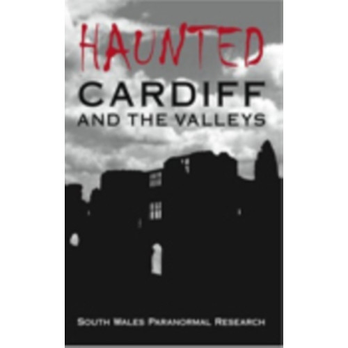 The History Press Ltd Haunted Cardiff and the Valleys (häftad, eng)