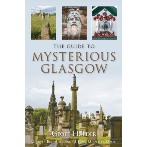 The History Press Ltd The Guide to Mysterious Glasgow (häftad, eng)