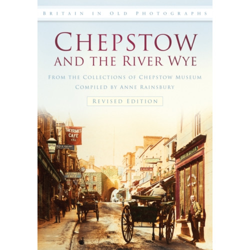 The History Press Ltd Chepstow and the River Wye (häftad, eng)