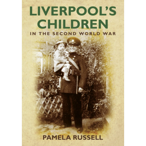 The History Press Ltd Liverpool's Children in the Second World War (häftad, eng)