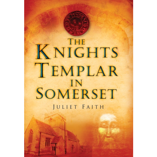 The History Press Ltd The Knights Templar in Somerset (häftad, eng)