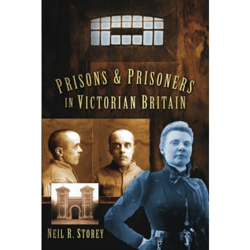 The History Press Ltd Prisons and Prisoners in Victorian Britain (häftad, eng)