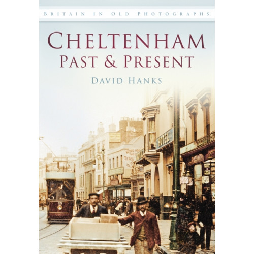 The History Press Ltd Cheltenham Past and Present (häftad, eng)