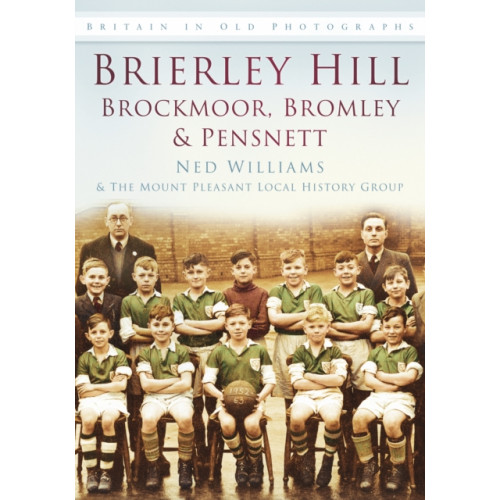 The History Press Ltd Brierley Hill, Brockmoor, Bromley and Pensnett (häftad, eng)