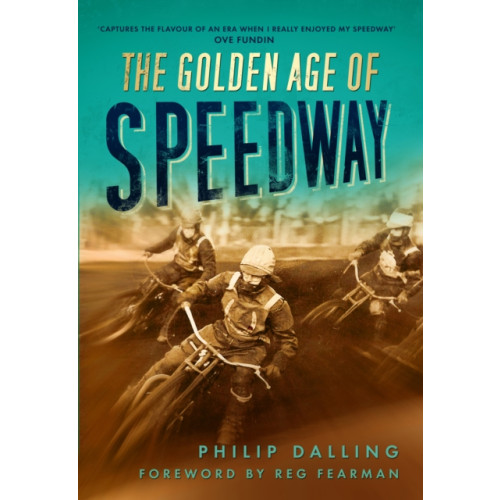 The History Press Ltd The Golden Age of Speedway (häftad, eng)