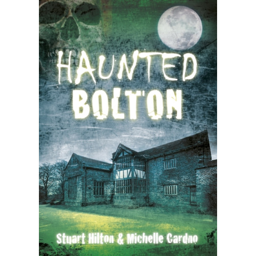 The History Press Ltd Haunted Bolton (häftad, eng)