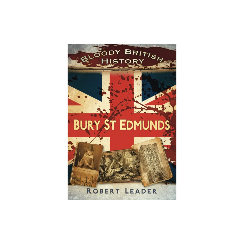 Produktbild för Bloody British History: Bury St Edmunds (häftad, eng)