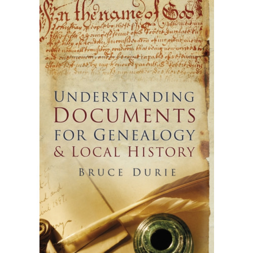 The History Press Ltd Understanding Documents for Genealogy and Local History (häftad, eng)