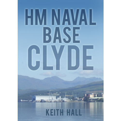 The History Press Ltd HM Naval Base Clyde (häftad, eng)