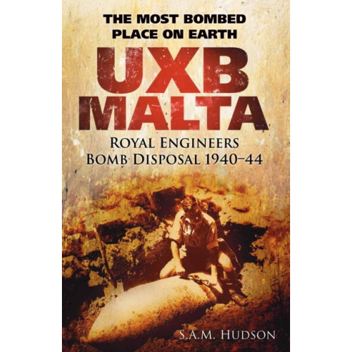 The History Press Ltd UXB Malta: Royal Engineers Bomb Disposal 1940-44 (häftad, eng)