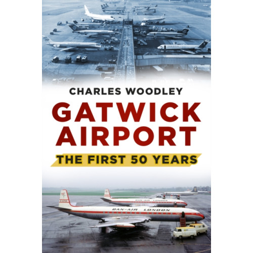 The History Press Ltd Gatwick Airport (häftad, eng)