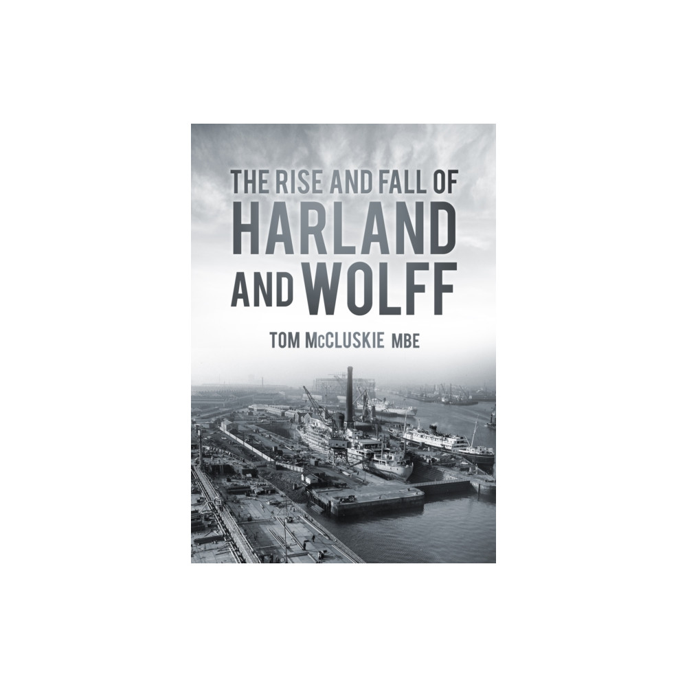 Produktbild för The Rise and Fall of Harland and Wolff (häftad, eng)
