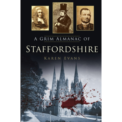 The History Press Ltd A Grim Almanac of Staffordshire (häftad, eng)