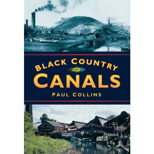 The History Press Ltd Black Country Canals (häftad, eng)