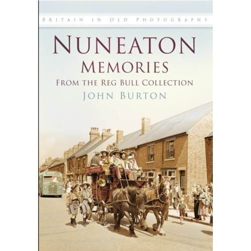 The History Press Ltd Nuneaton Memories, From the Reg Bull Collection (häftad, eng)