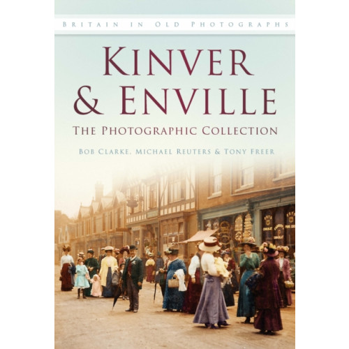 The History Press Ltd Kinver and Enville: The Photographic Collection (häftad, eng)