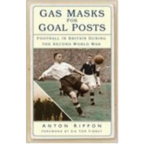 The History Press Ltd Gas Masks for Goal Posts (häftad, eng)