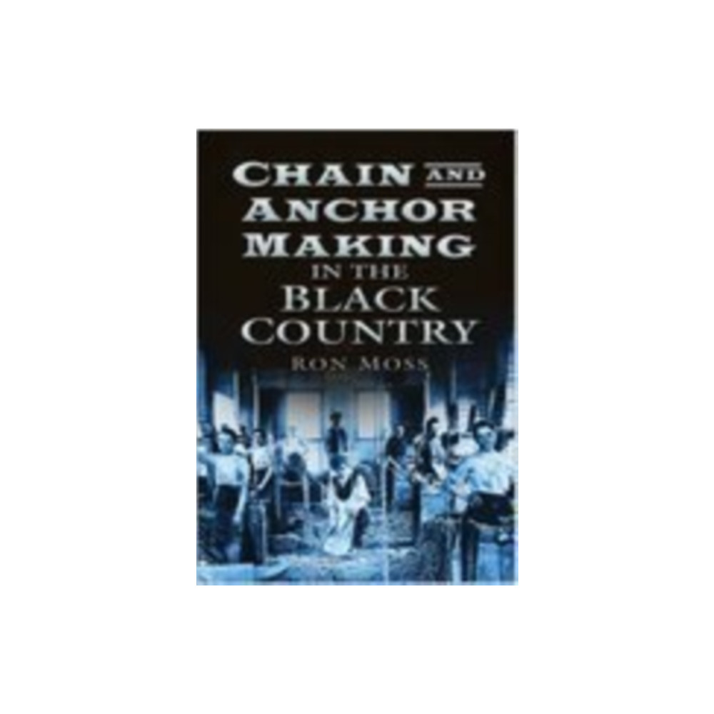 Produktbild för Chain and Anchor Making in the Black Country (häftad, eng)