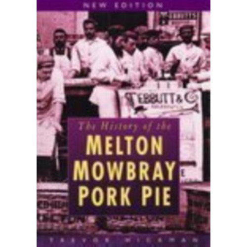 The History Press Ltd The History of Melton Mowbray Pork Pie (häftad, eng)