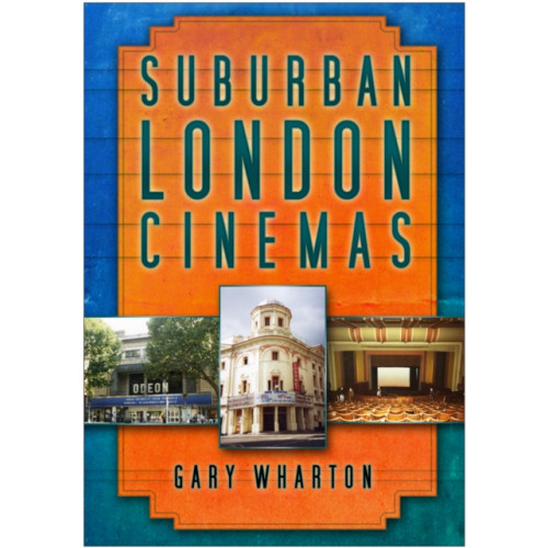 The History Press Ltd Suburban London Cinemas (häftad, eng)