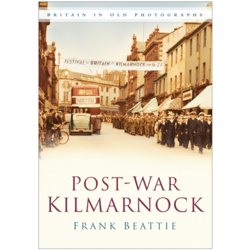 The History Press Ltd Post-war Kilmarnock (häftad, eng)
