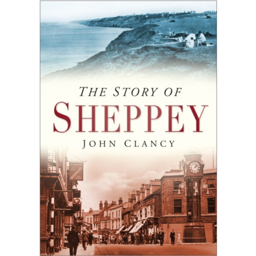 The History Press Ltd The Story of Sheppey (häftad, eng)