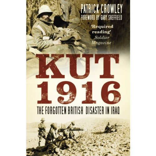 The History Press Ltd Kut 1916: The Forgotten British Disaster in Iraq (häftad, eng)