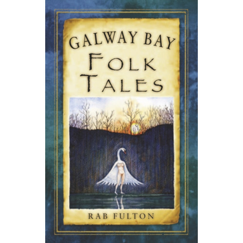 The History Press Ltd Galway Bay Folk Tales (häftad, eng)