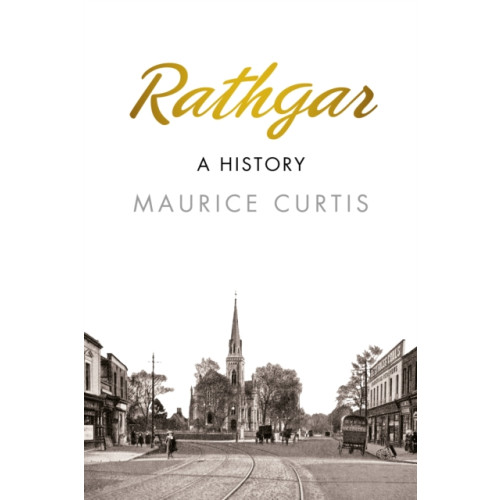 The History Press Ltd Rathgar: A History (häftad, eng)