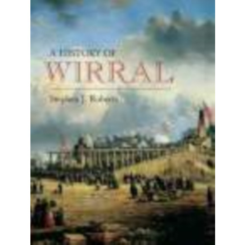 The History Press Ltd Wirral: A History (häftad, eng)