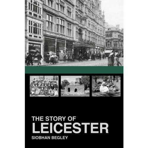 The History Press Ltd The Story of Leicester (häftad, eng)