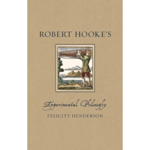 Reaktion Books Robert Hooke's Experimental Philosophy (inbunden, eng)