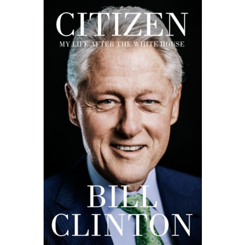 President Bill Clinton Citizen (inbunden, eng)