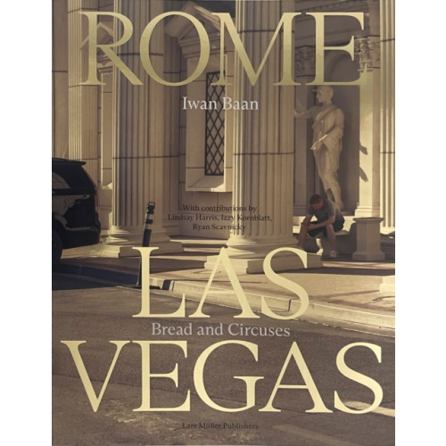 Birkhauser Verlag AG Iwan Baan: Rome - Las Vegas: Bread and Circuses (häftad, eng)