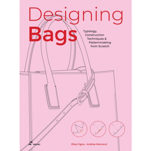 Hoaki Designing Bags: Typology, Construction Techniques, Analogue and Digital Patternmaking from Scratch (häftad, eng)