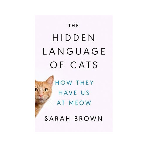 Sarah Brown The Hidden Language of Cats (inbunden, eng)